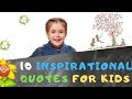 10 Inspirational Quotes For Kids