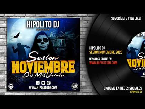 11.Hipolito Dj - Sesion Noviembre 2020 (Reggaeton, Latin, Dembow, EDM)