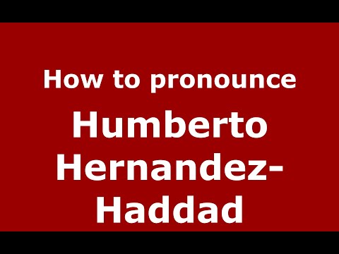 How to pronounce Humberto Hernandez-Haddad (Mexico/Mexican Spanish) - PronounceNames.com