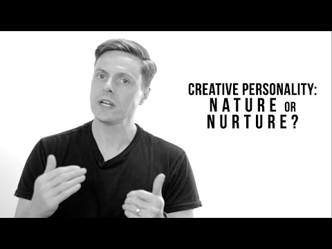 Creative Personality: Nature or Nurture?