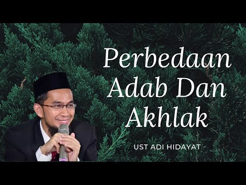 Perbedaan Adab dan Akhlak - Ustadz Adi Hidayat