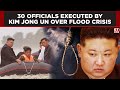 30 Officials Executed By Kim Jong Un Over Flood Crisis ET Now Latest News Breaking News