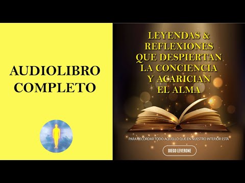 📚  LEYENDAS Y REFLEXIONES QUE DESPIERTAN LA CONCIENCIA Y ACARICIAN EL ALMA Audiolibro Diego Leverone