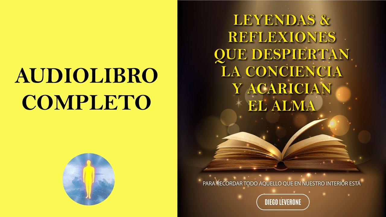 Leyendas Y Reflexiones Que Despiertan La Consciencia y Acarician El Alma (Audiolibro) Diego Leverone