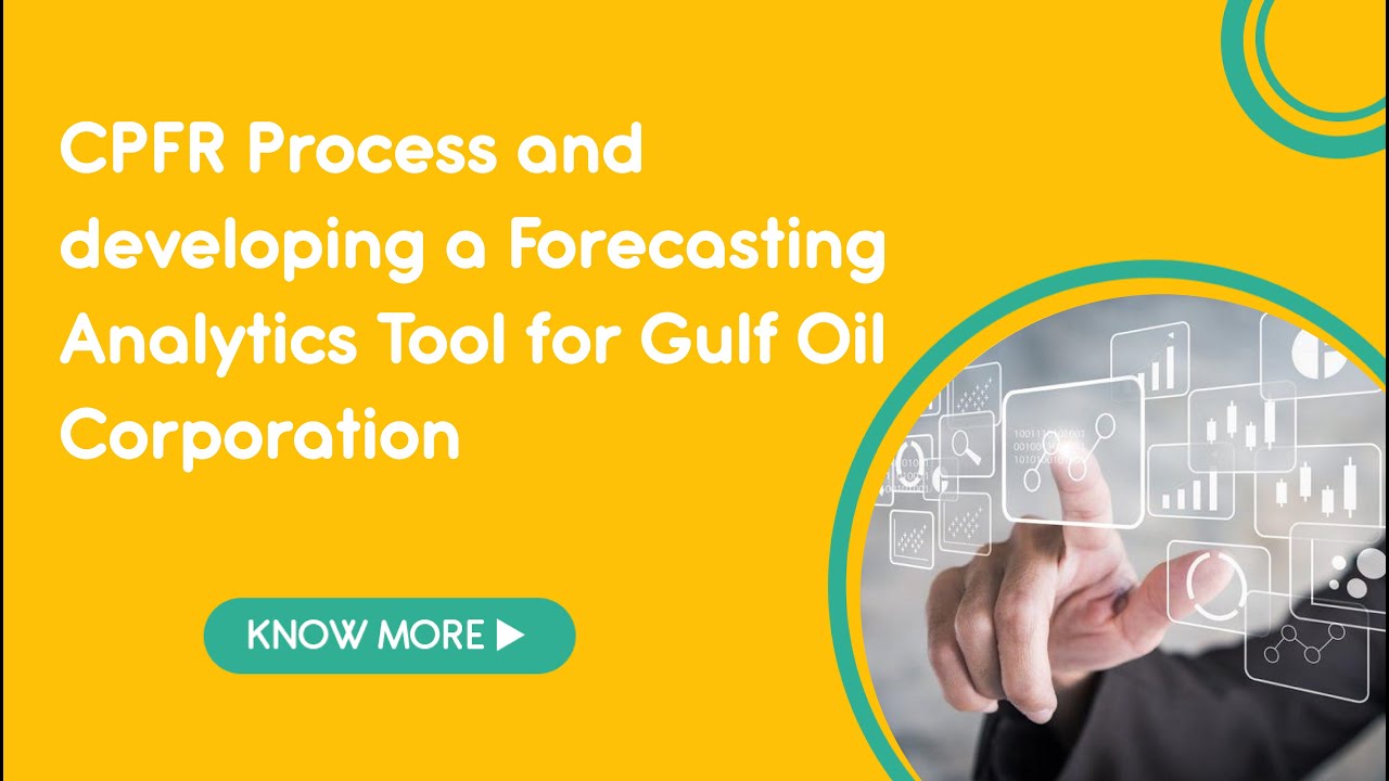 CPFR Process and developing a Forecasting Analytics Tool for Gulf Oil Corporation
