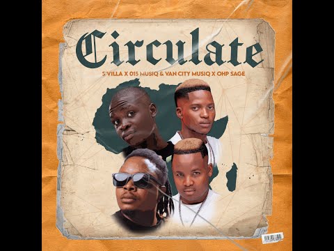 S'Villa, 015 MusiQ & Van City MusiQ, OHP Sage - Circulate (Official Audio) Amapiano