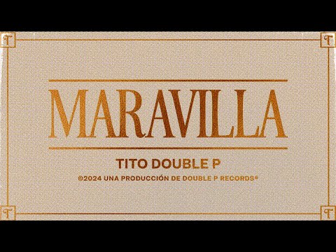 Maravilla (Lyric Video) - Tito Double P