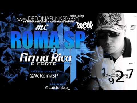 MC ROMA SP - FIRMA RICA E FORTE [ LAZER DIGITAL ] www.DETONAFUNKSP.com