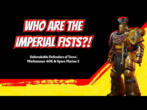 Imperial Fists: Unbreakable Defenders of Terra | Warhammer 40K & Space Marine 2