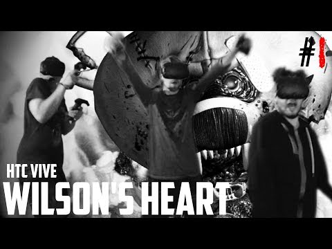 Wilson's Heart VR (HTC Vive scary/funny moments Part 1)