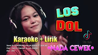 Download lagu Los Dol Karaoke Nada CEWEK | Denny Caknan | Versi DJ Kentrung KALIA SISKA ft SKA 86 mp3