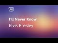 Elvis Presley - I'll Never Know (Lyrics)