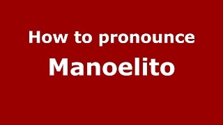 How to pronounce Manoelito