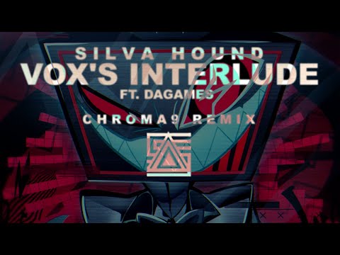 Silva Hound - Vox's Interlude (ft. DAGames) [Chroma9 Remix]