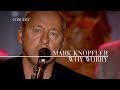 Mark Knopfler - Why Worry (An Evening With Mark Knopfler, 2009)