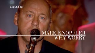 Video thumbnail of "Mark Knopfler - Why Worry (An Evening With Mark Knopfler, 2009)"
