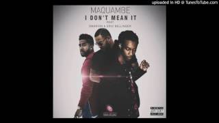 Maquambe ft Omarion and Eric Bellinger - I Don't Mean It