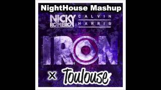 Nicky Romero &amp; Calvin Harris - Toulouse x Iron (NightHouse Mashup)