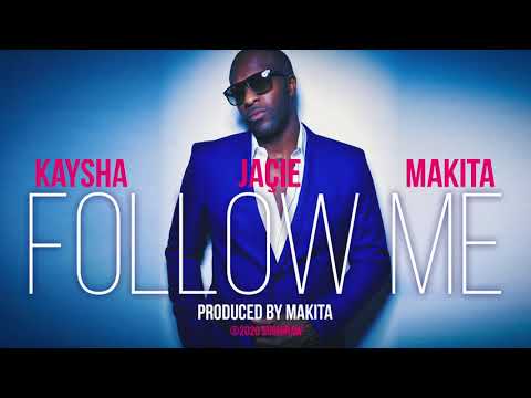 Kaysha x Jaçie x Makita - Follow Me