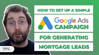 How to Set Up a Simple Google Ads Campaign for Generating Mortgage Leads
