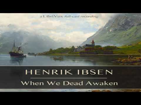 When We Dead Awaken by Henrik IBSEN read by Various | Full Audio Book