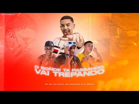 O BONDE TA PASSANDO, VAI TREPANDO - MC GW, MC MAGRINHO e MC RJOTA (DJ DÉDDA) TIK TOK