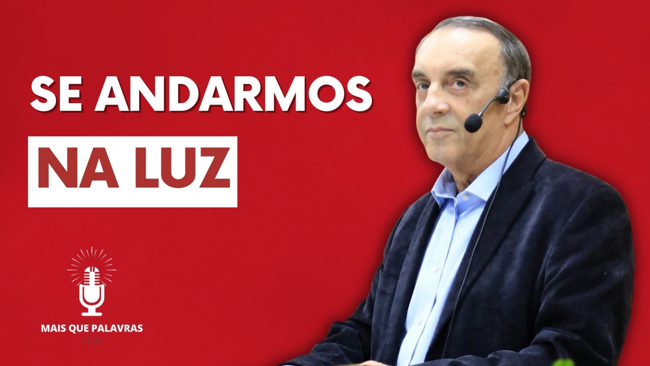 SE ANDARMOS NA LUZ - Pr Amadeu