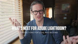 What's NEXT for Adobe Lightroom? Predictions for 2023 and beyond