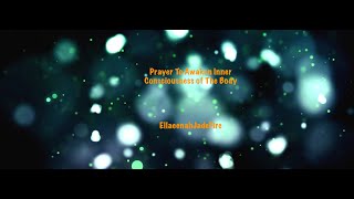 Prayer To Awaken Inner Consciousness of The Body --- Ellaeenah JadeFire
