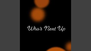 Who's Next Up Music Video