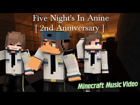 Five Night's In Anime / 2nd Anniversary /  Minecraft Music Video