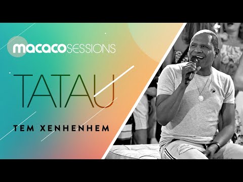 Tatau -Tem Xenhenhem | Macaco Sessions (Ao Vivo)