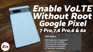Enable VOLTE (Without Root) on Google Pixel in UnSupported Countries (Pixel 7 Pro, 7,6 Pro, 6 & 6a)