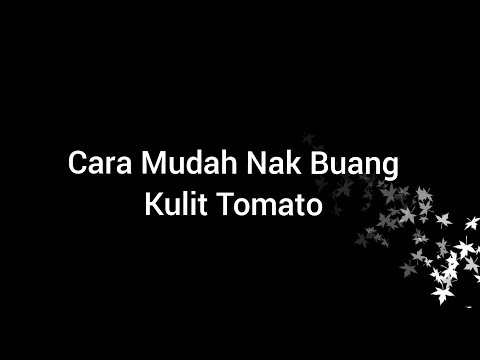 , title : 'Cara Mudah Nak Buang Kulit Tomato'