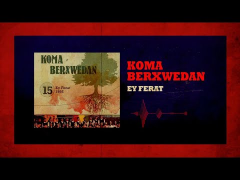 Koma Berxwedan - Ey Ferat