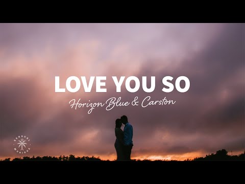 Horizon Blue & Carston - Love You So (Lyrics)
