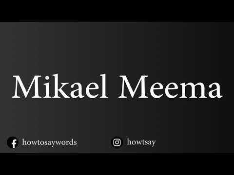 How To Pronounce Mikael Meema