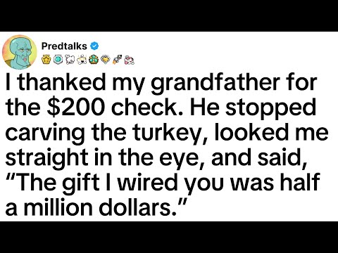 I thanked my grandfather for the $200 check. He stopped carving the turkey, looked me straight...