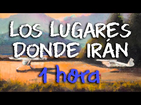 Los lugares donde irás (speed up) | 1 HORA