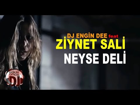 Ziynet Sali feat Dj Engin Dee - Neyse Deli
