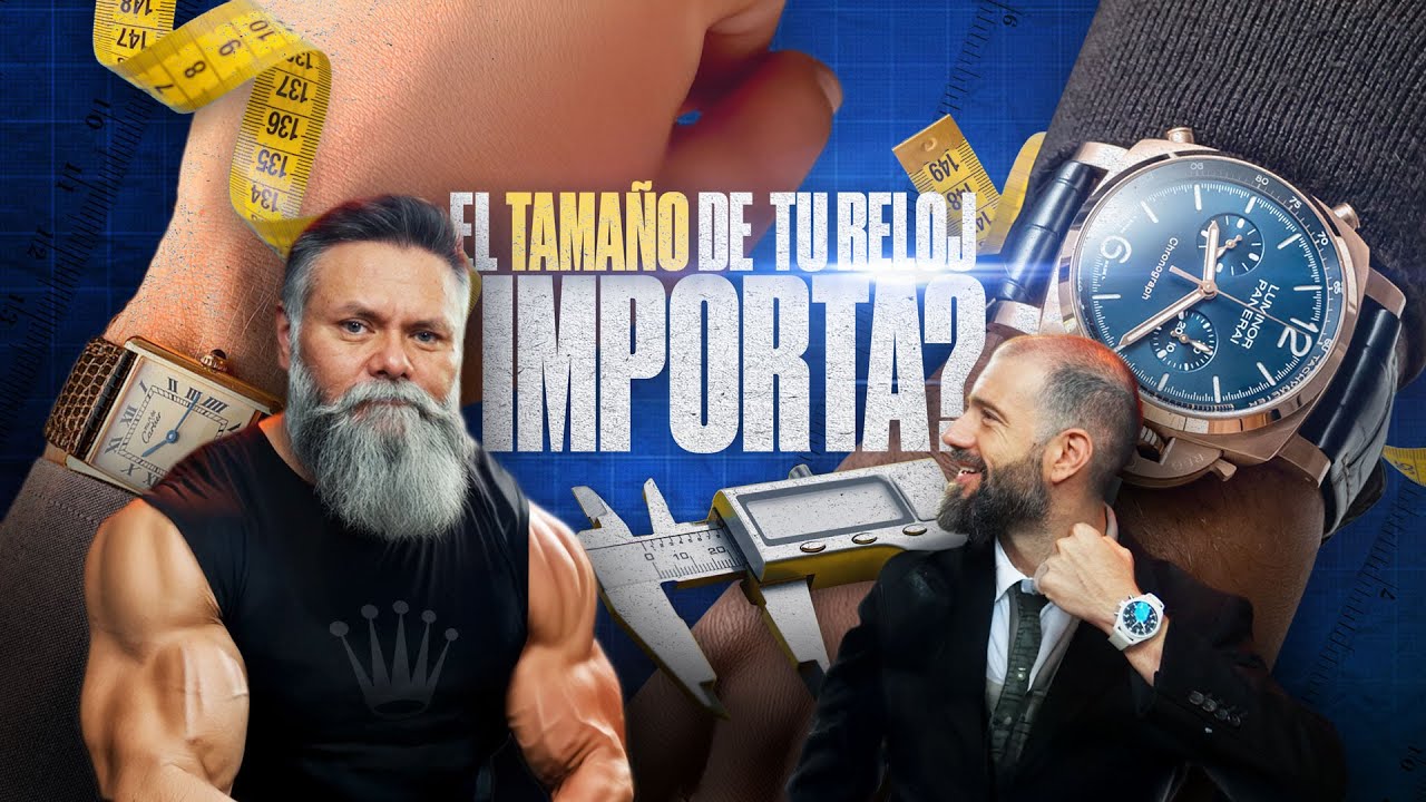 El tamaño del reloj importa? En Relójate en el LOFT tu show relojero semanal