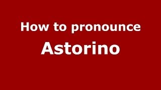 How to pronounce Astorino