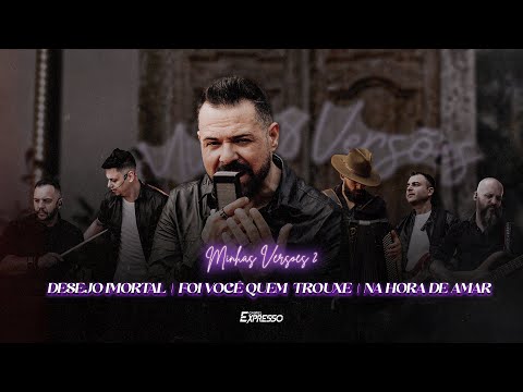 Gabriel Expresso - DESEJO IMORTAL / FOI VOCÊ QUEM TROUXE / NA HORA DE AMAR Medley (Minhas Versões 2)