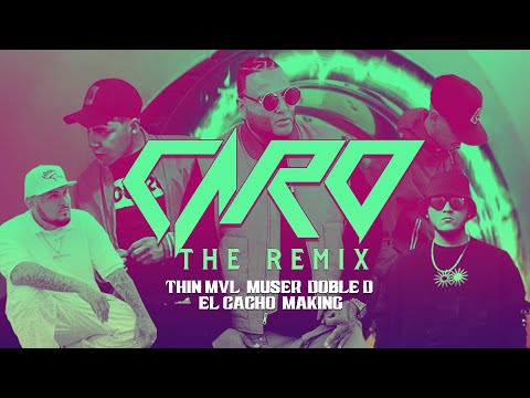 Caro The Remix Doble D X El Cacho X Thin X Muser X Making Oficial