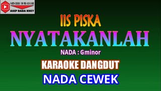 Download lagu KARAOKE DANGDUT NYATAKANLAH - IIS PISKA NADA CEWEK (COVER) mp3 Download lagu KARAOKE DANGDUT NYATAKANLAH - IIS PISKA NADA CEWEK (COVER) mp3