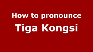 How to pronounce Tiga Kongsi