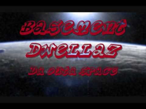 Basement Dwellaz - Da Outa Space - Prod. by: Exxxon