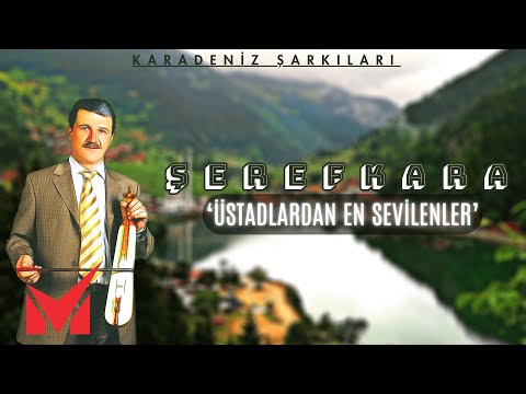 Karadeniz Şarkıları - Üstadlardan En Sevilenler (En Çok Dinlenenler) - Şeref Kara