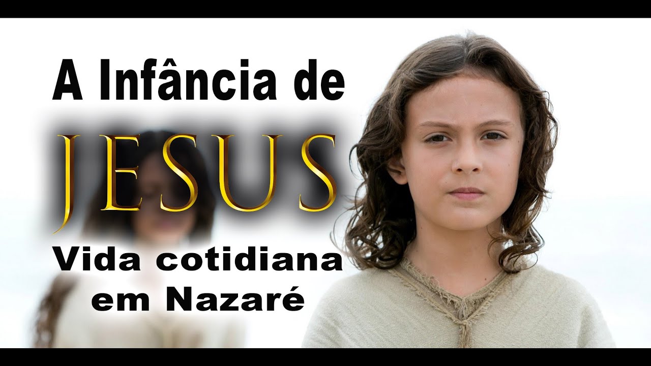 A infância de Jesus e o cotidiano em Nazaré
