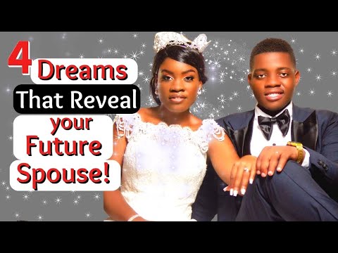 4 Dreams That Reveal Your Future Spouse/Biblical Dream Interpretation!